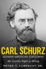 Image for CARL SCHURZ GERMANAMERICAN STATESMAN