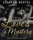 Image for Love&#39;s a Mystery: That Mystery We Love