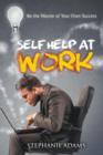 Image for Self Help at Work : Be the Master of Your Own Success