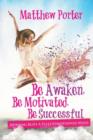 Image for Be Awaken, Be Motivated, Be Successful