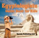 Image for Egyptologists Guide Book For Kids