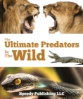 Image for Ultimate Predators In The Wild: Children&#39;s Animal Books