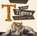 Image for T is For Tigers (All About Tigers)