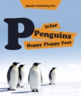 Image for P is For Penguins Happy Flappy Feet: Penguins Childrens Books