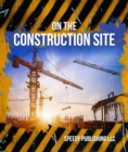Image for On The Construction Site: Fun Facts and Pictures for Kids