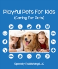 Image for Playful Pets For Kids (Caring For Pets): Pet Care Tips for Children