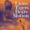 Image for Lions, Tigers And Bears In Motion