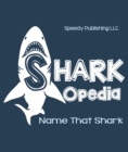 Image for Shark-Opedia Name That Shark