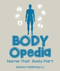 Image for Body-OPedia Name That Body Part: Human Anatomy for Kids