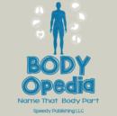 Image for Body-OPedia Name That Body Part
