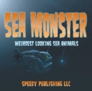 Image for Sea Monsters (Weirdest Looking Sea Animals)