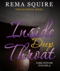Image for INSIDE DEEP THROAT: Come With Me (Volume 4): Fertile Erotic Series
