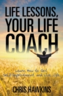 Image for Life Lessons, Your Life Coach : Learn How to Get Self-Improvement and Live Life