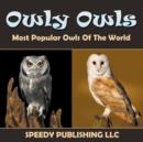 Image for Owly Owls Most Popular Owls Of The World