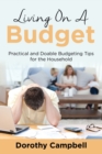 Image for Living On A Budget : Practical and Doable Budgeting Tips for the Household