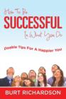 Image for How To Be Successful In What You Do : Doable Tips For A Happier You