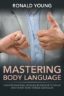 Image for Mastering Body Language : Understanding Human Behavior To Read And Send Non-Verbal Messages