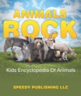 Image for Animals Rock - Kids Encyclopedia Of Animals: Children&#39;s Zoology Books Edition