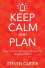 Image for Keep Calm and Plan : How to Conquer Panic and Avoid Its Negative Effects