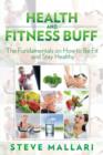 Image for Health and Fitness Buff : The Fundamentals on How to Be Fit and Stay Healthy