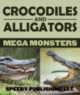 Image for Crocodiles And Alligators Mega Monsters