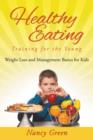 Image for Healthy Eating Training for the Young : Weight Loss and Management Basics for Kids