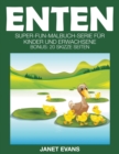 Image for Enten : Super-Fun-Malbuch-Serie fur Kinder und Erwachsene (Bonus: 20 Skizze Seiten)