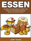 Image for Essen : Super-Fun-Malbuch-Serie fur Kinder und Erwachsene (Bonus: 20 Skizze Seiten)