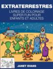 Image for Extraterrestres : Livres De Coloriage Super Fun Pour Enfants Et Adultes