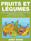 Image for Fruits et Legumes : Livres De Coloriage Super Fun Pour Enfants Et Adultes (Bonus: 20 Pages de Croquis)