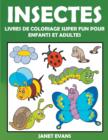 Image for Insectes : Livres De Coloriage Super Fun Pour Enfants Et Adultes