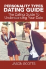 Image for Personality Types Dating Guide : The Dating Guide To Understanding Your Date