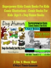 Image for Superpower Kids: Comic Books For Kids- Comic Illustrations - Comic Books For Kids Age 8: 3 In 1 Box Set Compilation: Short Stories With Moral Kids Books With Comic Pictures, Kid Jokes, Dog Stories &amp; Funny Fart Stories