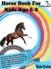 Image for Horse Book For Kids Age 6-9: Discover Horseback Riding For Kids, Horse Care For Kids, Horse Type, Horse Pictures For Kids &amp; Other Amazing Horse Facts Horse Discovery Book - Volume 2): Horse Discovery Book - Volume 2