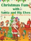 Image for Christmas Fun with Santa and His Elves : Kids Coloring Book of Christmas Activities
