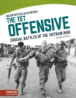 Image for The Tet Offensive  : crucial battles of the Vietnam War