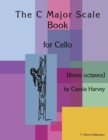 Image for The C Major Scale Book for Cello (Three Octaves)