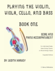 Image for Playing the Violin, Viola, Cello, and Bass Book One : Score and Piano Accompanime