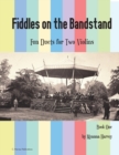 Image for Fiddles on the Bandstand, Fun Duets for Two Violins, Book One