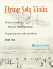 Image for Flying Solo Violin, Unaccompanied Folk and Fiddle Fantasias for Playing Your Violin Anywhere, Book Two