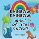 Image for Rainbow, Rainbow, What do you know?