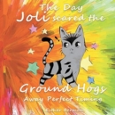 Image for The Day Joli Scared the Ground Hogs Away Perfect Timing