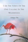 Image for I Am The Voice Of The One Calling In The Wilderness