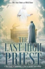 Image for The Last High Priest : A Man Child, a Samaritan, a Jew, a Savior, and a King