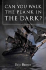 Image for Can You Walk The Plank in The Dark?