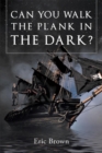 Image for Can You Walk The Plank In The Dark?