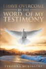Image for I Have Overcome By The Word Of My Testimony