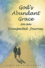 Image for God&#39;s Abundant Grace on an Unexpected Journey