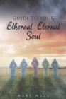 Image for Guide To Your Ethereal Eternal Soul