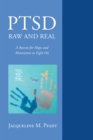 Image for Ptsd Raw And Real : A Reason For Hope And Motivation To Fight On